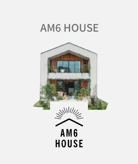 AM6 HOUSE